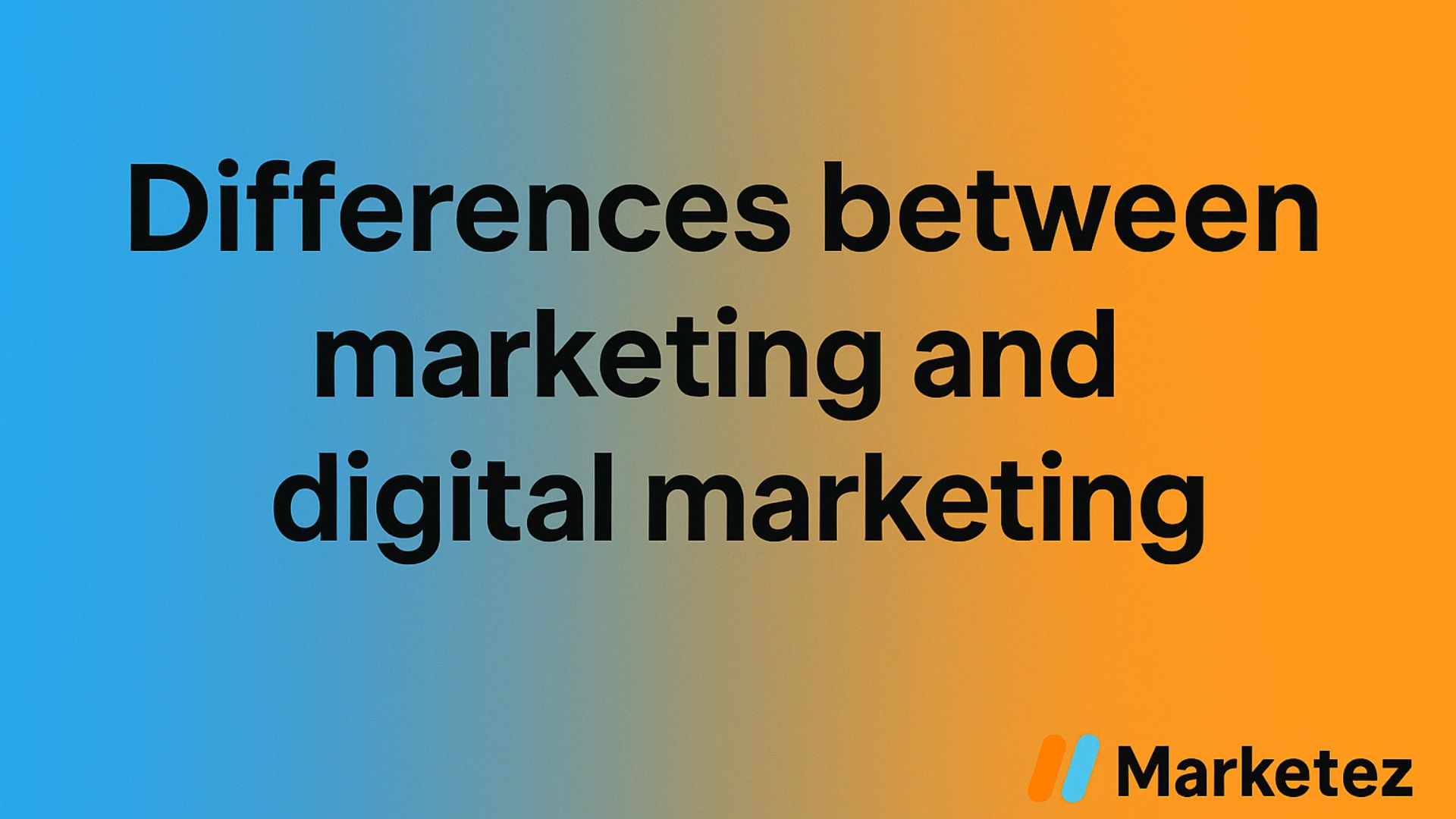 differances between marketing and digital marketing